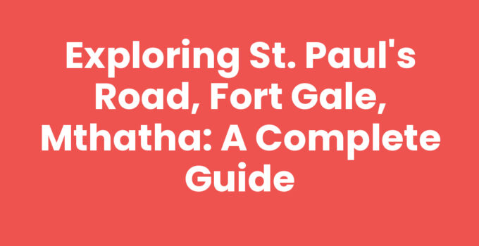 St. Paul's Road, Fort Gale, Mthatha bustling with local culture and activities.