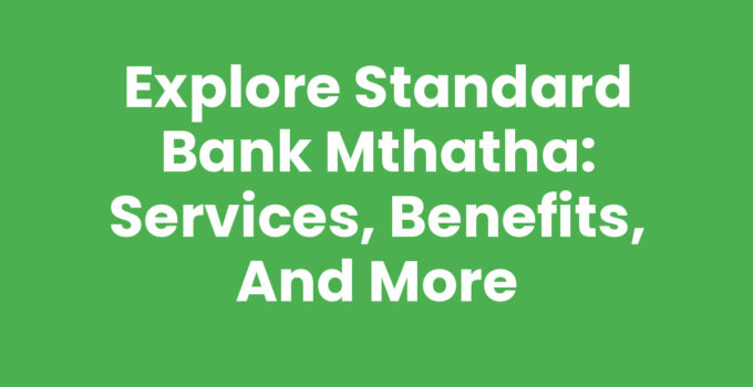 Standard Bank Mthatha branch and services overview