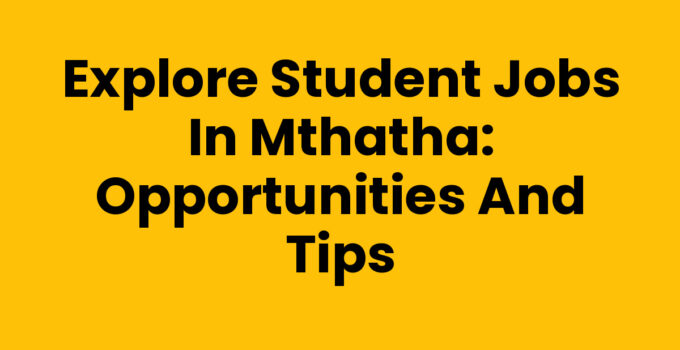 Student Jobs In Mthatha - Opportunities and Resources