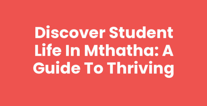 Discover Student Life In Mthatha: A Guide to Thriving