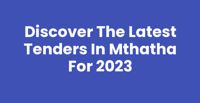 Discover the Latest Tenders In Mthatha