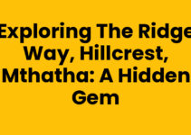 Exploring The Ridge Way, Hillcrest, Mthatha: A Hidden Gem