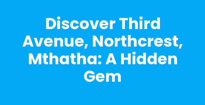 Scenic view of Third Avenue, Northcrest, Mthatha showcasing community life.