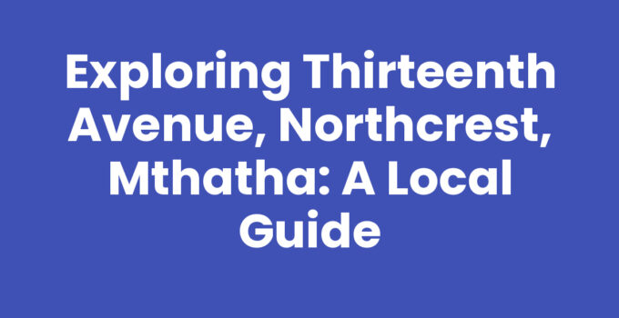 Thirteenth Avenue, Northcrest, Mthatha community scene with cultural charm