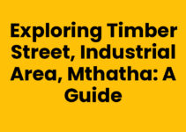 Exploring Timber Street, Industrial Area, Mthatha: A Guide
