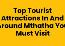 Top Tourist Attractions In And Around Mthatha You Must Visit