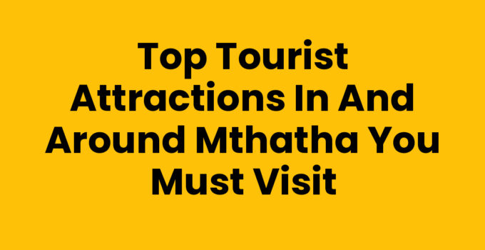 Tourist Attractions In And Around Mthatha showcasing the beauty of the region