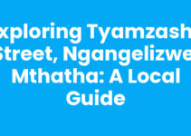 Exploring Tyamzashe Street, Ngangelizwe, Mthatha: A Local Guide