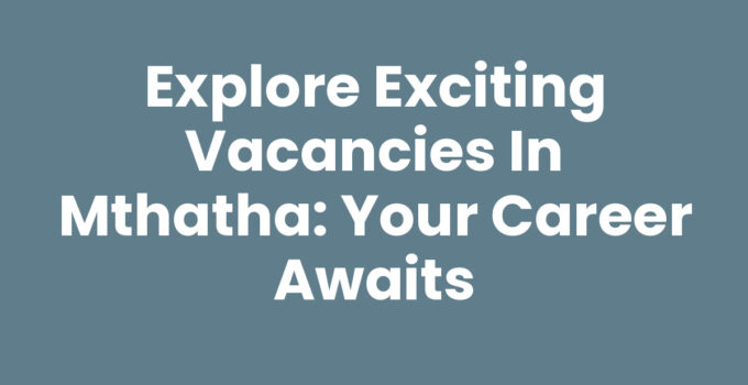 Job search opportunities and vacancies in Mthatha