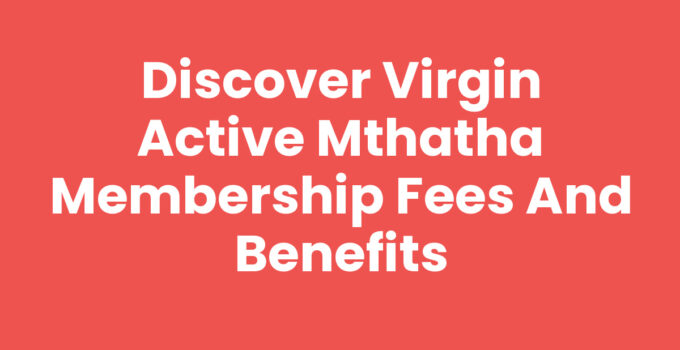 Virgin Active Mthatha Membership Fees overview and benefits.