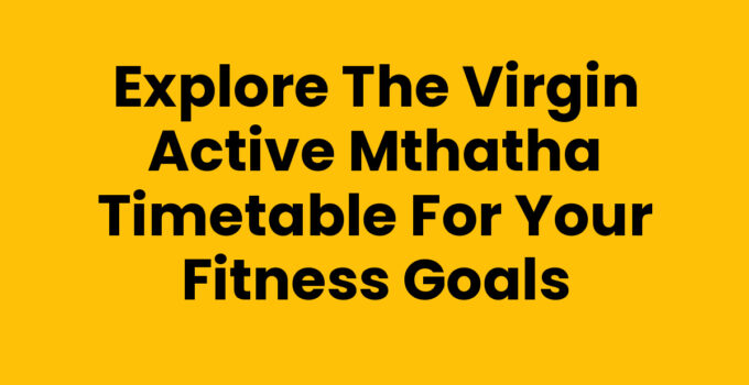 Virgin Active Mthatha Timetable for fitness classes and schedules