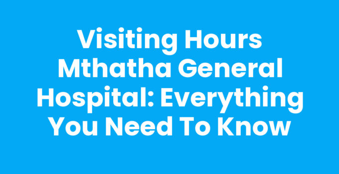 Visiting Hours Mthatha General Hospital sign