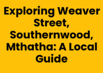 Exploring Weaver Street, Southernwood, Mthatha: A Local Guide