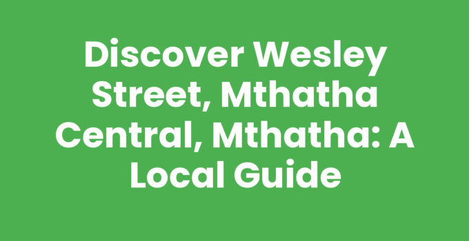 Wesley Street, Mthatha Central, Mthatha showcasing local culture and shops.