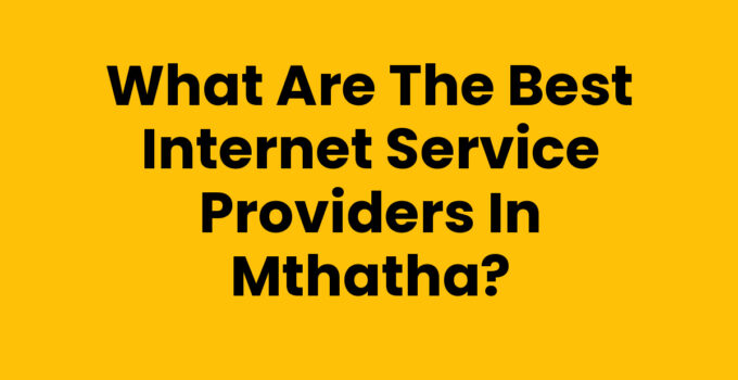 What Are The Best Internet Service Providers In Mthatha