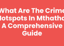 What Are The Crime Hotspots In Mthatha: A Comprehensive Guide