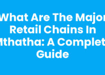 What Are The Major Retail Chains In Mthatha: A Complete Guide