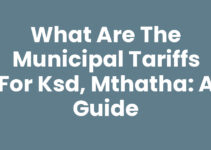 What Are The Municipal Tariffs For Ksd, Mthatha: A Guide