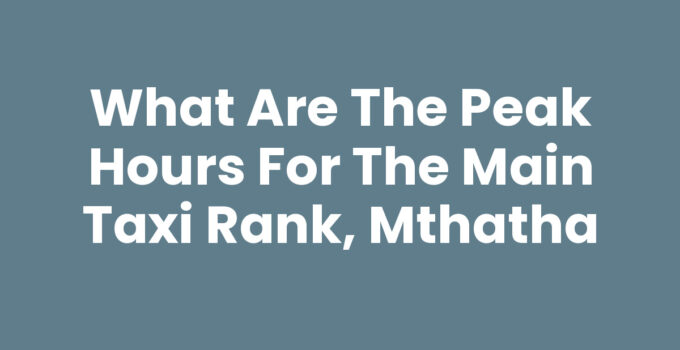 What Are The Peak Hours For The Main Taxi Rank, Mthatha