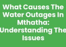 What Causes The Water Outages In Mthatha: Understanding the Issues