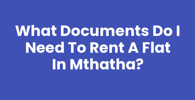 Essential documents needed to rent a flat in Mthatha