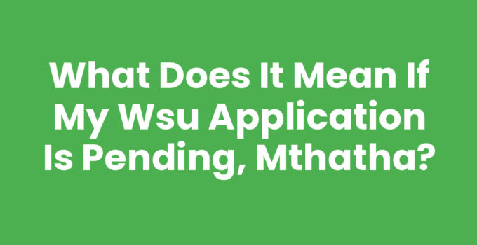 What Does It Mean If My Wsu Application Is Pending, Mthatha