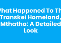 What Happened To The Transkei Homeland, Mthatha: A Detailed Look