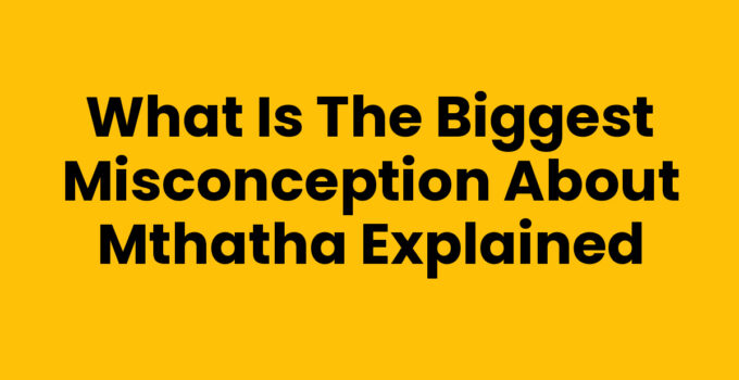 What Is The Biggest Misconception About Mthatha - Cityscape