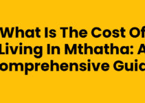 What Is The Cost Of Living In Mthatha: A Comprehensive Guide