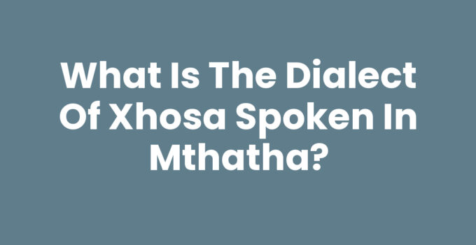 What is the dialect of Xhosa spoken in Mthatha