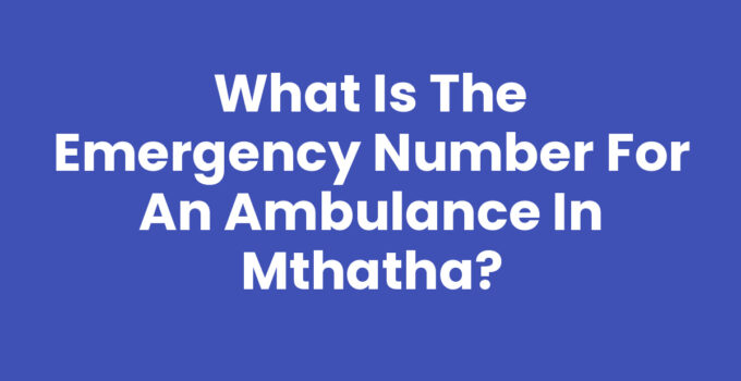 What Is The Emergency Number For An Ambulance In Mthatha
