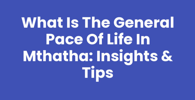 What Is The General Pace Of Life In Mthatha - Scenic View