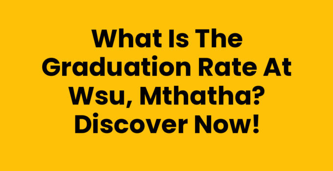 What Is The Graduation Rate At Wsu, Mthatha