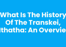 What Is The History Of The Transkei, Mthatha: An Overview