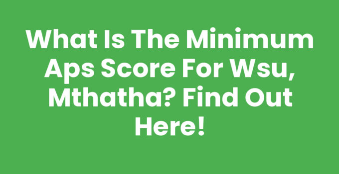 What Is The Minimum Aps Score For Wsu, Mthatha detailed guide