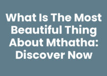 What Is The Most Beautiful Thing About Mthatha: Discover Now