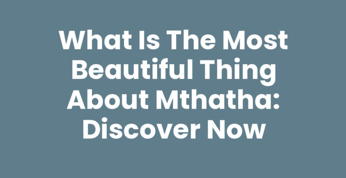 What Is The Most Beautiful Thing About Mthatha: Scenic View