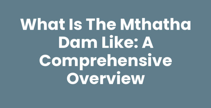 What Is The Mthatha Dam Like, showcasing its natural beauty