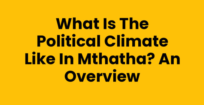 What Is The Political Climate Like In Mthatha - political landscape image