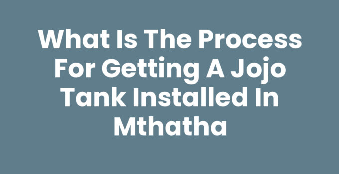 What Is The Process For Getting A Jojo Tank Installed In Mthatha