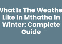 What Is The Weather Like In Mthatha In Winter: Complete Guide