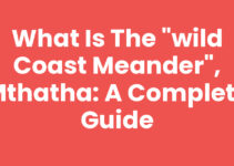 What Is The “Wild Coast Meander”, Mthatha: A Complete Guide