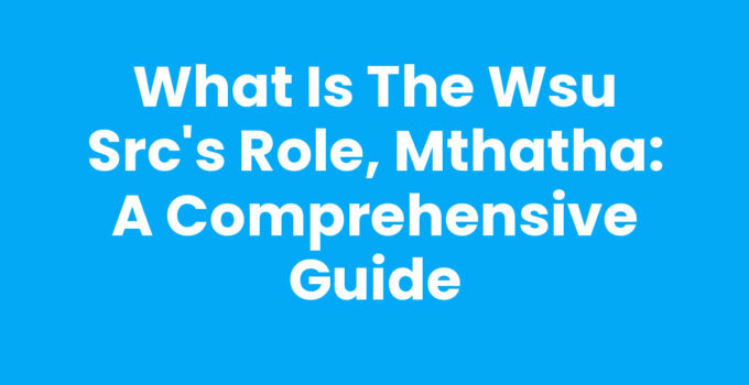What Is The Wsu Src's Role, Mthatha - Overview and Impact