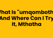 What Is “Umqombothi” And Where Can I Try It, Mthatha