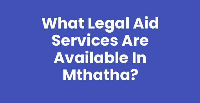 What Legal Aid Services Are Available In Mthatha