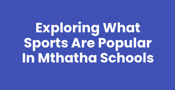 What Sports Are Popular In Mthatha Schools - Students Playing Various Sports