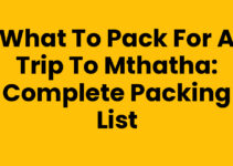 What To Pack For A Trip To Mthatha: Complete Packing List