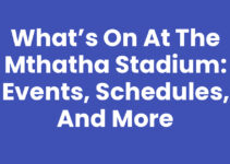 What’s On At The Mthatha Stadium: Events, Schedules, and More