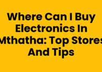 Where Can I Buy Electronics In Mthatha: Top Stores and Tips