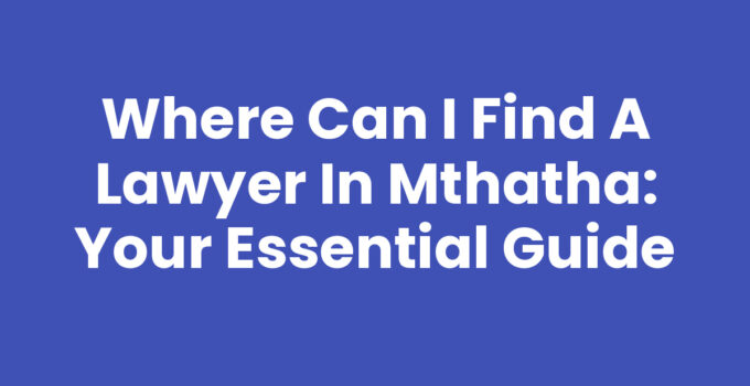 Where Can I Find A Lawyer In Mthatha - Legal Resources Guide
